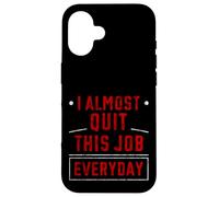 Custodia per iPhone 16 I Almost Quit This Job Everyday Work Stress Office -