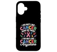 Custodia per iPhone 16 I Do Not Like Cancer Here Or There Breast Cancer Lung Colon