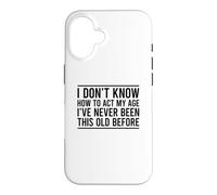 Custodia per iPhone 16 I Don't Know How To Act My Age