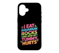 Custodia per iPhone 16 I Eat Aquarium Rocks And Now My Tummy Hurts -
