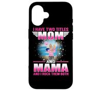 Custodia per iPhone 16 I Have Two Titles Mom And Mama for Mothers Day