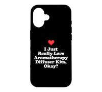 Custodia per iPhone 16 I Just Really Love Aromaterapia Diffusore Kit Ok? Massaggio