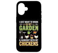 Custodia per iPhone 16 I Just Want To Work In My Garden And Hang Out With Chickens