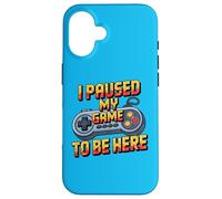 Custodia per iPhone 16 I Paused My Game To Be Here Funny Gamer Humor