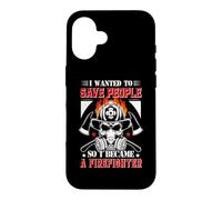 Custodia per iPhone 16 I Wanted To Save People So I Became A Firefighter Fireman