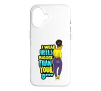 Custodia per iPhone 16 I Wear Heels Bigger Than You D Funny Black Queen Melanina Fun