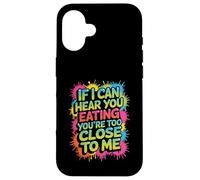 Custodia per iPhone 16 If I Can Hear You Eating You're Too Close To Me -