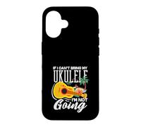 Custodia per iPhone 16 If I Cant Bring My Ukulele Im Not Going Funny Musicician