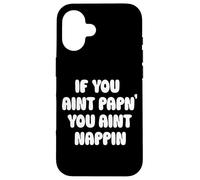 Custodia per iPhone 16 If You Aint Papn' You Aint Nappin Funny Cpap Sleep Apnea Tee