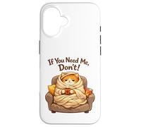 Custodia per iPhone 16 If You Need Me Don't Funny Cozy Cat Sarcastico Stay At Home