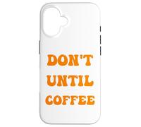 Custodia per iPhone 16 il caffè del mattino non mi parla finché non ho preso il mio caffè