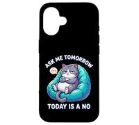 Custodia per iPhone 16 Il gatto dice che Ask Me Tomorrow Today non è un amante dei gatti divertente