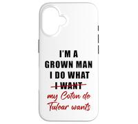Custodia per iPhone 16 I'm a Grown Man I Do What... My Coton de Tulear Wants Humor