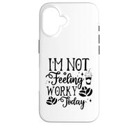 Custodia per iPhone 16 I'm Not Feeling Worky Today Ufficio divertente