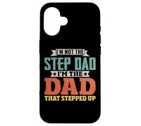 Custodia per iPhone 16 I'm Not The Step Dad I'm The Dad That Stepped Up