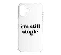 Custodia per iPhone 16 I'm Still Single Funny Saying Im Single and Ready to Mingle