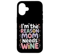 Custodia per iPhone 16 I'm The Reason Mom Needs Wine Parenting Humor Chaos -