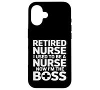 Custodia per iPhone 16 Infermiera in pensione Ero un'infermiera ora sono il capo