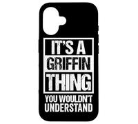 Custodia per iPhone 16 It's A Griffin Thing You Wouldn't Understand Family Name