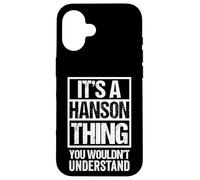 Custodia per iPhone 16 It's A Hanson Thing You Wouldn't Understand Surname Name