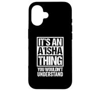 Custodia per iPhone 16 It's An A'isha Thing You Wouldn't Understand First Name