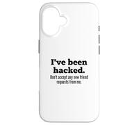 Custodia per iPhone 16 I've Been Hacked - Don't Accept Any New Friend Requests