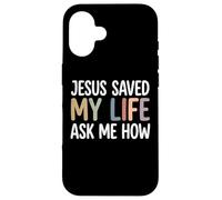 Custodia per iPhone 16 Jesus Saved My Life Ask Me How