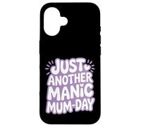 Custodia per iPhone 16 Just Another Manic Mum Day Funny Mom Citazione