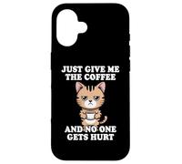 Custodia per iPhone 16 Just Give Me The Coffee And No One Gets Hurt