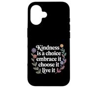 Custodia per iPhone 16 Kindness Is A Choice Embrace It Choose It Live It -