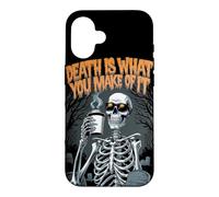 Custodia per iPhone 16 La morte è ciò che ne fai, figo, divertente, scheletro, Halloween