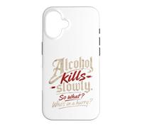 Custodia per iPhone 16 L'alcol ti uccide lentamente." "Allora cosa?, Chi ha fretta?"