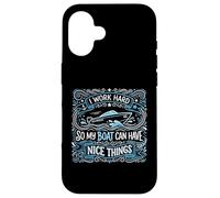 Custodia per iPhone 16 Lavoro duro in modo che la mia barca possa avere cose carine Proprietario di yacht