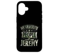 Custodia per iPhone 16 Le mie persone preferite mi chiamano Jeremy Nome personalizzato