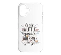 Custodia per iPhone 16 Leave a Little Sparkle Wherever You Go Carino Scritta floreale