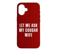 Custodia per iPhone 16 Let Me Chiedere Cougar Moglie Divertente Marito Coppie Umorismo Coppia