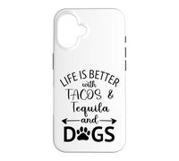 Custodia per iPhone 16 Life is Better with Tacos Tequila and Dogs,Tequila Dog Paw