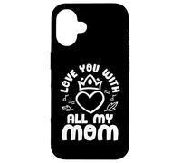 Custodia per iPhone 16 Love You With All My Mom Mothers Day For Mommy