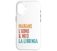 Custodia per iPhone 16 Mariano L'Uomo Il Mito La Leggenda Festa di Compleanno