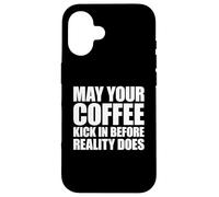 Custodia per iPhone 16 May Your Coffee Kick In Before Reality Does