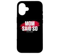 Custodia per iPhone 16 Mom's Favorite Funny Mother's Day, Mom Said so