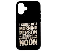 Custodia per iPhone 16 Morning Person If Noon Was Morning -