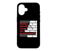 Custodia per iPhone 16 Mother Should I Trust The Government Political Saying