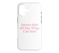 Custodia per iPhone 16 Move Out Of My Way I'm Hot divertente Y2K
