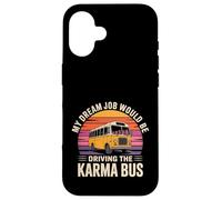 Custodia per iPhone 16 My Dream Job Would Be Driving The Karma Bus -