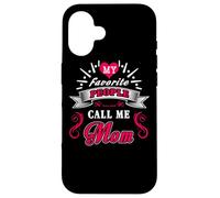 Custodia per iPhone 16 My Favorite People Call Me Mom For Mothers Day