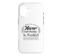 Custodia per iPhone 16 Never Stop Praying Be Thankful Christian Citazione