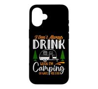 Custodia per iPhone 16 Non bevo sempre quando sono in campeggio Oh Aspetta Sì, lo faccio