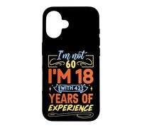 Custodia per iPhone 16 Non ho 60 anni, ho 18 anni con 42 anni di esperienza