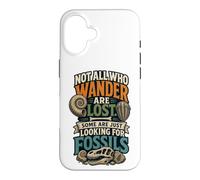 Custodia per iPhone 16 Not All Who Wander Are Lost Some Just Looking For Fossils